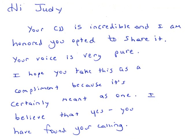 I freely share CDs of my music and stories. This lovely note came back to me from a fellow blogger in Canada. The line that gives me so much pleasure is: “Your voice is very pure.”