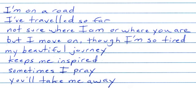 These are the lyrics for the first verse of my newest song that is slowly being born.