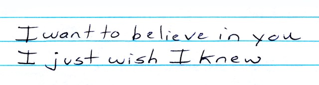 i want to believe in you